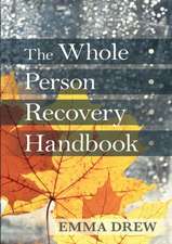 Whole Person Recovery Handbook: Recovery After Accident and Disaster