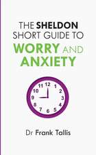 Sheldon Short Guide to Worry and Anxiety: Strategies to Manage Anxiety and Depression