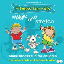 Wiggle and Stretch: Fitness for Kids