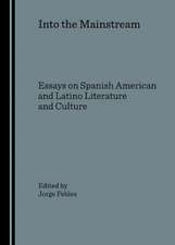 Into the Mainstream: Essays on Spanish American and Latino Literature and Culture