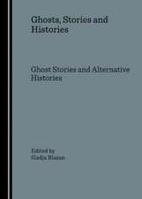 Ghosts, Stories and Histories: Ghost Stories and Alternative Histories