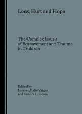 Loss, Hurt and Hope: The Complex Issues of Bereavement and Trauma in Children