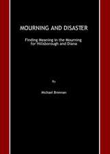 Mourning and Disaster: Finding Meaning in the Mourning for Hillsborough and Diana