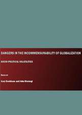 Dangers in the Incommensurability of Globalization: Socio-Political Volatilities