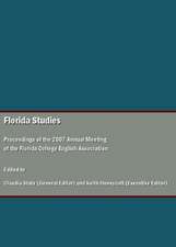 Florida Studies: Proceedings of the 2007 Annual Meeting of the Florida College English Association