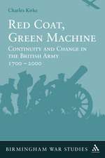 Red Coat, Green Machine: Continuity in Change in the British Army 1700 to 2000