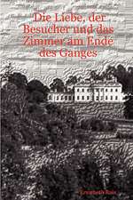 Die Liebe, der Besucher und das Zimmer am Ende des Ganges