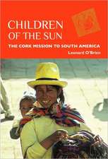 Children of the Sun: The Cork Mission to South America