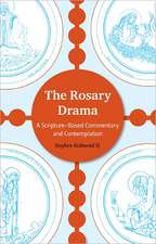 The Rosary Drama: A Scripture-Based Commentary and Contemplation