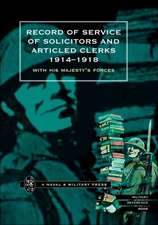 Record of Service of Solicitors and Articled Clerks 1914-1918: With His Majesty's Forces