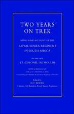 Two Years on Trek: Being Some Account of the Royal Sussex Regiment in South Africa