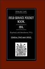 Field Service Pocket Book 1914 (Reprinted, with Amendments, 1916.)