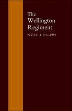 Wellington Regiment: N.Z.E.F 1914-1918