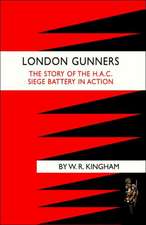 London Gunners. the Story of the H.A.C. Siege Battery in Action