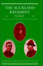 Auckland Regiment 1914-1918: Being an Account of the Doings on Active Service of the First, Second and Third Battalions of the Auckland Regiment