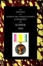 History of General Sir Charles Napier's Conquest of Scinde