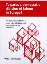 Towards a democratic division of labour in Europe?: The Combination Model as a new integrated approach to professional and family life