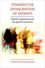 Towards the emancipation of patients: Patients' experiences and the patient movement