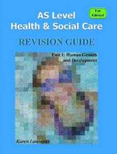 As Level Health & Social Care (for Edexcel) Revision Guide for Unit 1: Human Growth and Development