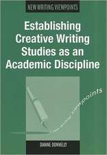 Establishing Creative Writing Studies as an Academic Discipline