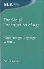 The Social Construction of Age: Adult Foreign Language Learners