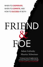 Galinsky, A: Friend and Foe