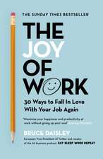 The Joy of Work: 30 Ways to Fix Your Work Culture and Fall in Love with Your Job Again