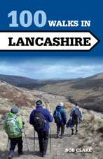 Clare, B: 100 Walks in Lancashire