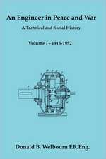 An Engineer in Peace and War - A Technical and Social History - Volume I - 1916-1952