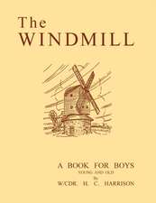 The Windmill, a book for boys young and old