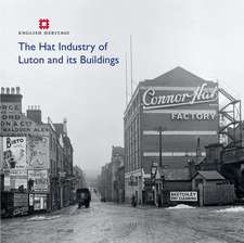 The Hat Industry of Luton and its Buildings