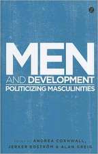 Men and Development: Politicizing Masculinities