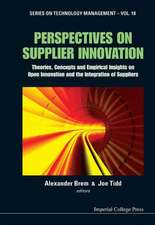 Perspectives on Supplier Innovation: Theories, Concepts and Empirical Insights on Open Innovation and the Integration of Suppliers