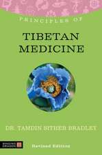 Principles of Tibetan Medicine: What It Is, How It Works, and What It Can Do for You