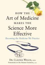 How the Art of Medicine Makes the Science More Effective: Becoming the Medicine We Practice