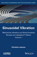 Mechanical Vibration and Shock Analysis, 3rd Editi on, Volume 1, Sinusoidal Vibration