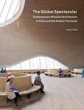 The Global Spectacular: Contemporary Museum Architecture in China and the Arabian Peninsula