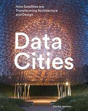 Data Cities: How Satellites Are Transforming Architecture and Design