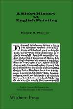 A Short History of English Printing 1476 - 1898 (Illustrated Edition 1900)