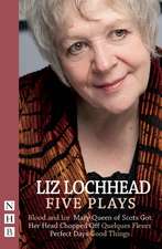 Liz Lochhead: Blood and Ice, Mary Queen of Scots Got Her Head Chopped Off, Quelques Fleurs, Perfect Days, Good Things