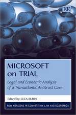 Microsoft on Trial – Legal and Economic Analysis of a Transatlantic Antitrust Case