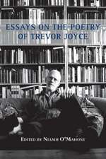 Essays on the Poetry of Trevor Joyce