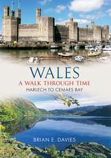 Wales a Walk Through Time Harlech to Cemaes Bay