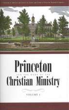 Princeton and the Work of the Christian Ministry 2 Vols