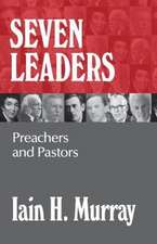 Seven Leaders: Preachers and Pastors