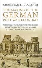 The Making of the German Post-War Economy: Political Communication and Public Reception of the Social Market Economy After World War II