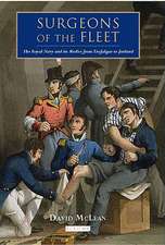 Surgeons of the Fleet: The Royal Navy and Its Medics from Trafalgar to Jutland