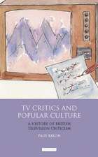 TV Critics and Popular Culture: A History of British Television Criticism