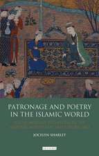 Patronage and Poetry in the Islamic World: Social Mobility and Status in the Medieval Middle East and Central Asia