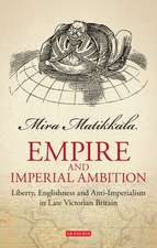 Empire and Imperial Ambition: Liberty, Englishness and Anti-imperialism in Late Victorian Britain